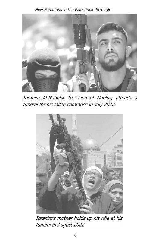 ‘New Equations in the Palestinian Struggle

   
 

Ibrahim Al-Nabulsi, the Lion of Nablus, attends a
funeral for his fallen comrades in July 2022

Ibrahim's mother holds up his rifle at his
funeral in August 2022

6

 
